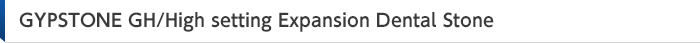 GYPSTONE GH/High setting Expansion Dental Stone